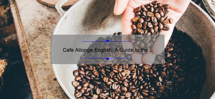 café allongé en anglais - Comment on fait un café allongé
